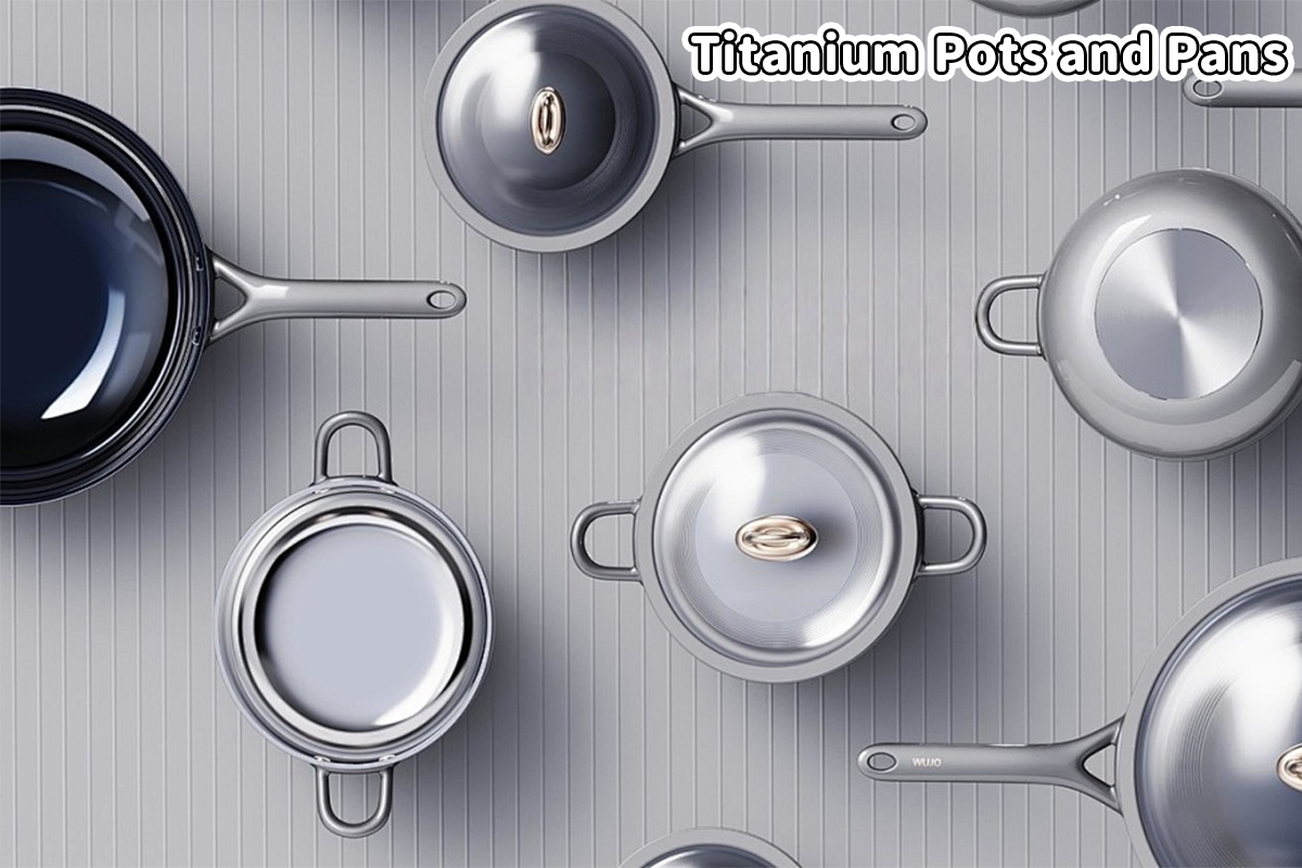 Titanium Pots and Pans